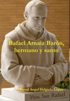 Rafael Arnaiz Barón hermano y santo