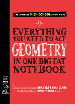EVERYTHING YOU NEED TO ACE GEOMETRY IN ONE BIG FAT NOTEBOOK