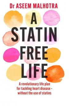 A STATIN-FREE LIFE : A REVOLUTIONARY LIFE PLAN FOR TACKLING HEART DISEASE -WITHOUT THE USE OF STATIS