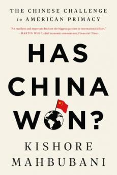 HAS CHINA WON?: THE CHINESE CHALLENGE TO AMERICAN PRIMACY