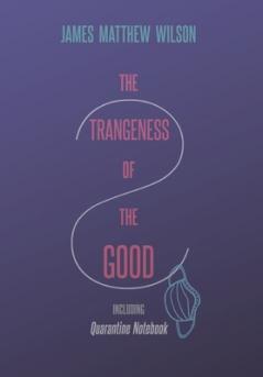 The Strangeness of the Good Including Quarantine Notebook