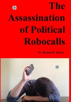 The Assassination of Political Robocalls