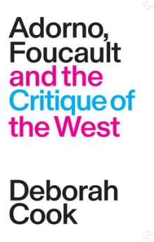 Adorno Foucault and the Critique of the West