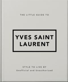THE LITTLE GUIDE TO YVES SAINT LAURENT