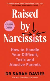 RAISED BY NARCISSISTS: HOW TO HANDLE YOUR DIFFICULT TOXIC AND ABUSIVE PARENTS