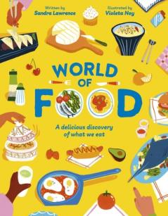 WORLD OF FOOD: A DELICIOUS DISCOVERY OF THE FOODS WE EAT