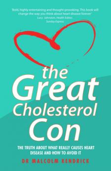 The Great Cholesterol Con : The Truth About What Really Causes Heart Disease and How to Avoid It