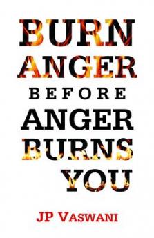 Burn Anger Before Anger Burns