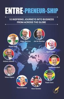 ENTERE-PRENEUE-SHIP: 10 Inspiring Journeys Into Business From Across The Globe