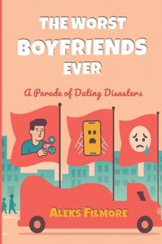 The Worst Boyfriends Ever