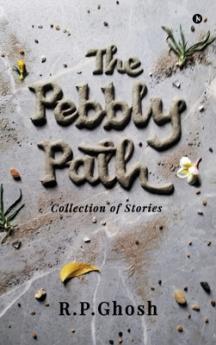 The Pebbly Path: Collection of Stories