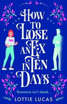 How to Lose an Ex in Ten Days