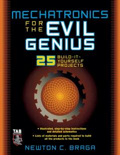 Mechatronics for the Evil Genius
