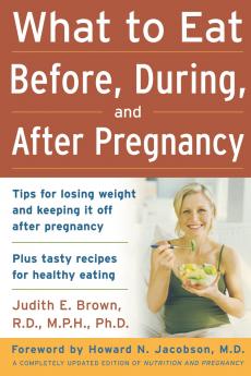 What to Eat Before During and After Pregnancy