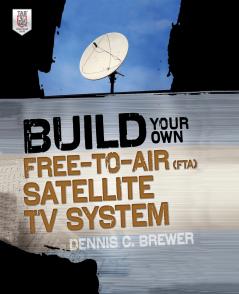 Build Your Own Free-to-Air (FTA) Satellite TV System