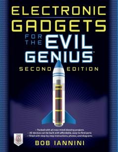 Electronic Gadgets for the Evil Genius