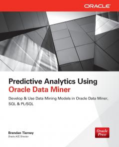 Predictive Analytics Using Oracle Data Miner