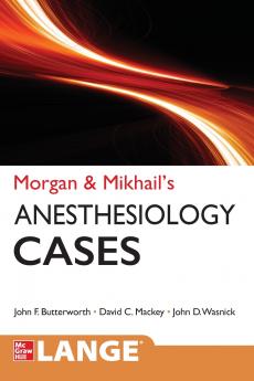 Morgan and Mikhail's Clinical Anesthesiology Cases