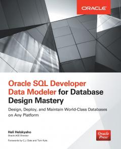 Oracle SQL Developer Data Modeler for Database Design Mastery