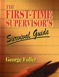 First-Time Supervisor's Survival Guide