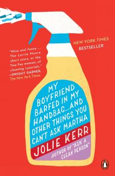 My Boyfriend Barfed in My Handbag... and Other Things You Can't Ask Martha