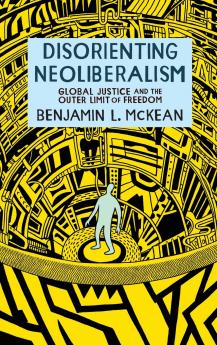 Disorienting Neoliberalism