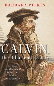 Calvin the Bible and History