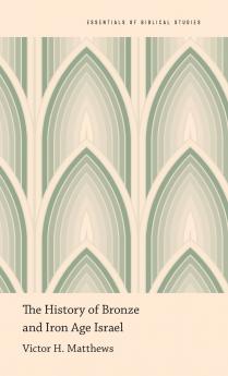 The History of Bronze and Iron Age Israel