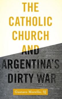 Catholic Church and Argentina's Dirty War
