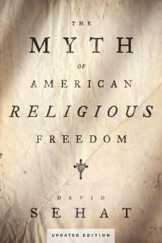 Myth of American Religious Freedom Updated Edition