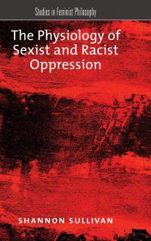 The Physiology of Sexist and Racist Oppression