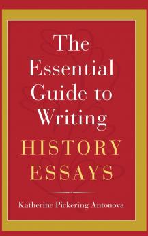 The Essential Guide to Writing History Essays