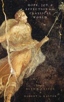 Hope Joy and Affection in the Classical World