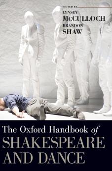 Oxford Handbook of Shakespeare and Dance