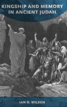 Kingship and Memory in Ancient Judah
