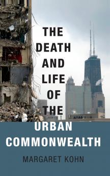 The Death and Life of the Urban Commonwealth
