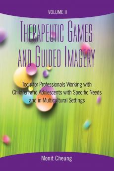 Therapeutic Games and Guided Imagery Volume II