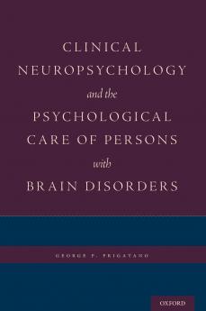 Clinical Neuropsychology and the Psychological Care of Persons with Brain Disorders