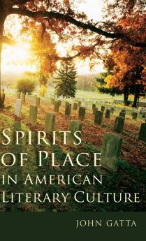 Spirits of Place in American Literary Culture
