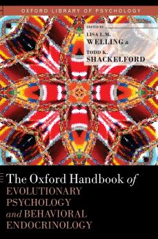 Oxford Handbook of Evolutionary Psychology and Behavioral Endocrinology