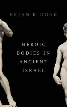 Heroic Bodies in Ancient Israel