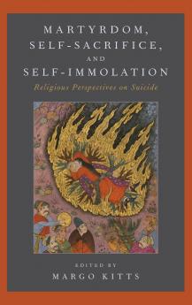Martyrdom Self-Sacrifice and Self-Immolation