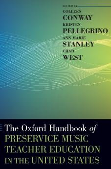Oxford Handbook of Preservice Music Teacher Education in the United States