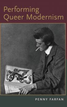 Performing Queer Modernism