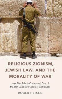 Religious Zionism Jewish Law and the Morality of War