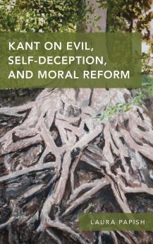 Kant on Evil Self-Deception and Moral Reform