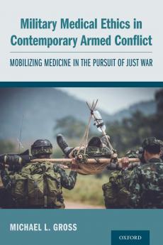 Military Medical Ethics in Contemporary Armed Conflict