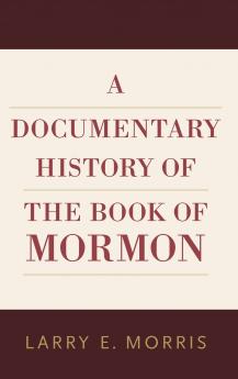 A Documentary History of the Book of Mormon