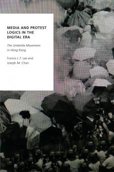 Media and Protest Logics in the Digital Era