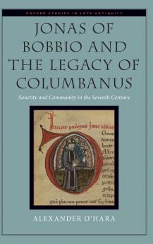 Jonas of Bobbio and the Legacy of Columbanus